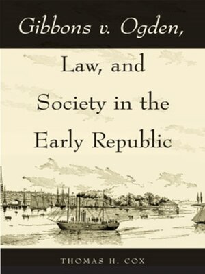 cover image of Gibbons v. Ogden, Law, and Society in the Early Republic